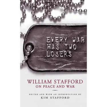 Every War Has Two Losers: William Stafford on Peace and War