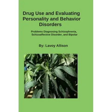 Drug Use and Evaluating Personality or Behavior Disorders: Problems Diagnosing Schizophrenia, Schizoaffective Disorder, and Bipolar
