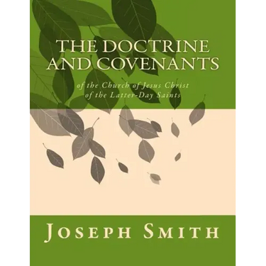 The Doctrine and Covenants: of the Church of Jesus Christ of the Latter-Day Saints