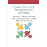 Complete Guide To Education Options: Honest Conversations For To Education, Career And Life Choices: Career Counseling Questions For High School Stude