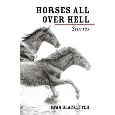 Horses All Over Hell: Stories