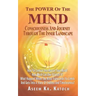 The Power of the Mind Consciousness and Journey Through the Inner Landscape: How To Control And Master Your Mind? How Much Can One Stretch It? What Ha
