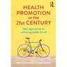 Health Promotion in the 21st Century: New Approaches to Achieving Health for All