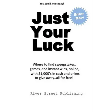 Just Your Luck: Where to find sweepstakes, games, and instant wins, online, with $1000's in cash and prizes to give away...all for fre