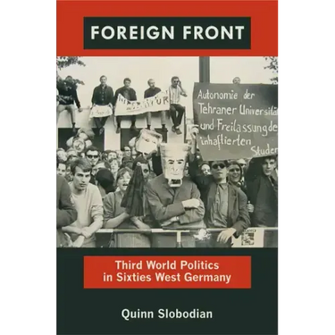 Foreign Front: Third World Politics in Sixties West Germany