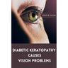 Diabetic keratopathy causes vision problems