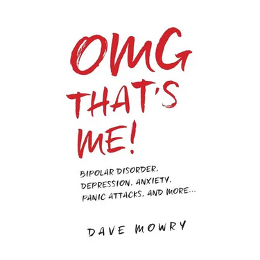 OMG That's Me!: Bipolar Disorder, Depression, Anxiety, Panic Attacks, and More...