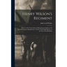 Henry Wilson's Regiment: History of the Twenty-Second Massachusetts Infantry, the Second Company Sharpshooters, and the Third Light Battery, in
