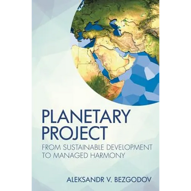 Planetary Project: From Sustainable Development to Managed Harmony