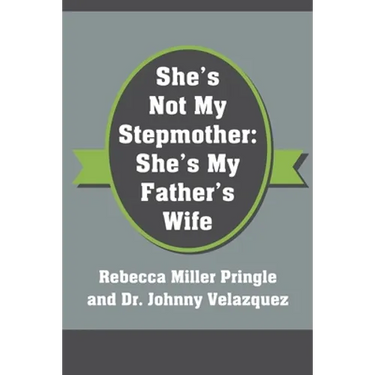 She's Not My Stepmother: She's My Father's Wife