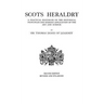 Scots Heraldry. a Practical Handbook on the Historical Principles and Modern Application of the Art and Science (Rev and Enl)
