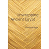 Unwrapping Ancient Egypt: The Shroud, the Secret and the Sacred