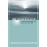 The Bliss Balance - Create Success, Peace, and Happiness in Your Life