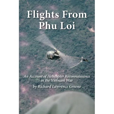 Flights from Phu Loi: An Account of Helicopter Reconnaissance in the Vietnam War