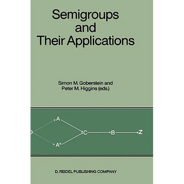 Semigroups and Their Applications: Proceedings of the International Conference "algebraic Theory of Semigroups and Its Applications" Held at the Calif