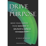 Drive With Purpose: Move Your Career from Success to Significance