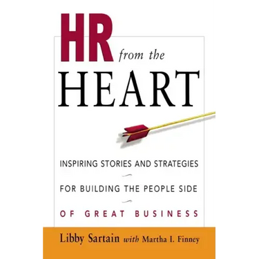 HR from the Heart: Inspiring Stories and Strategies for Building the People Side of Great Business