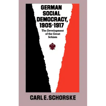 German Social Democracy, 1905-1917: The Development of the Great Schism