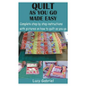Quilt as You Go Made Easy: Complete step by step instructions with pictures on how to quilt as you go