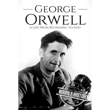 George Orwell: A Life from Beginning to End