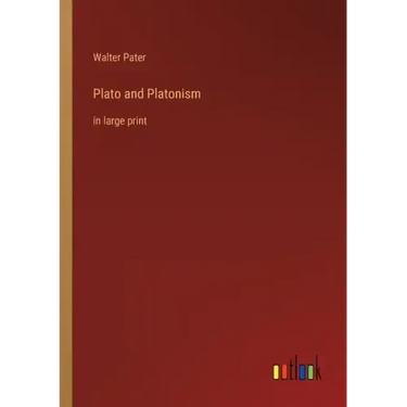 Plato and Platonism: in large print