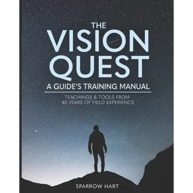 The Vision Quest: A Guide's Training Manual