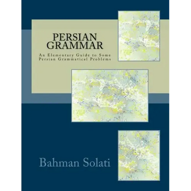 Persian Grammar: An Elementary Guide to Some Persian Grammatical Problems