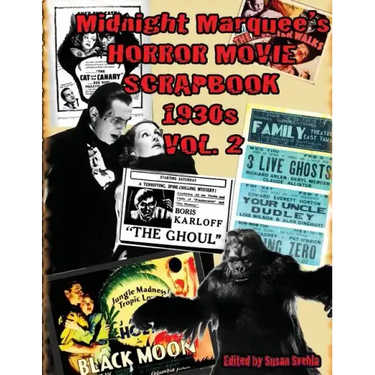 Midnight Marquee's HORROR MOVIE SCRAPBOOK 1930s Vol. 2