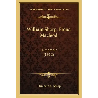 William Sharp, Fiona MacLeod: A Memoir (1912)