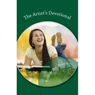 The Artist's Devotional: Discovering God's Purposes for Your Creativity