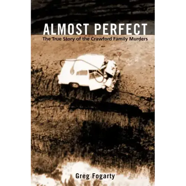 Almost Perfect: The True Story of the Crawford Family Murders