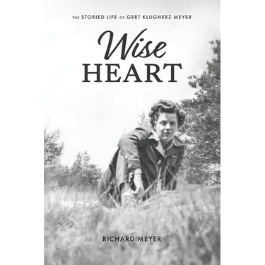 Wise Heart: The Storied Life of Gert Klugherz Meyer