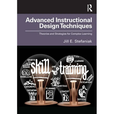 Advanced Instructional Design Techniques: Theories and Strategies for Complex Learning