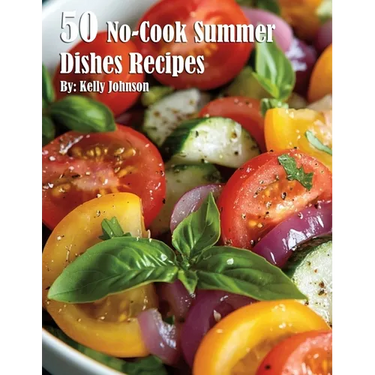 50 No-Cook Summer Dishes Recipes