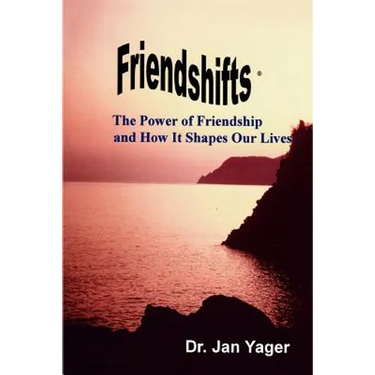 Friendshifts: The Power of Friendship and How It Shapes Our Lives