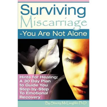Surviving Miscarriage: --You Are Not Alone