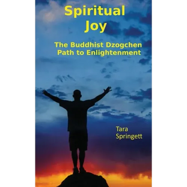 Spiritual Joy: The Buddhist Dzogchen Path to Enlightenment