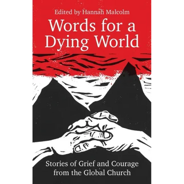 Words for a Dying World: Stories of Grief and Courage from the Global Church
