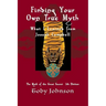 Finding Your Own True Myth: What I Learned from Joseph Campbell: The Myth of the Great Secret III