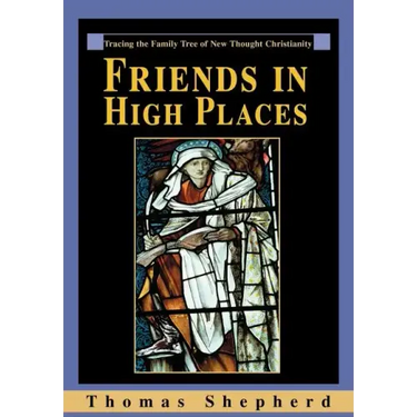 Friends in High Places: Tracing the Family Tree of New Thought Christianity