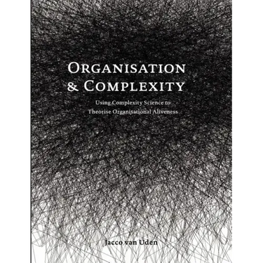 Organisation and Complexity: Using Complexity Science to Theorise Organisational Aliveness