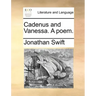 Cadenus and Vanessa. a Poem.