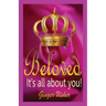 Beloved, Its All about You!
