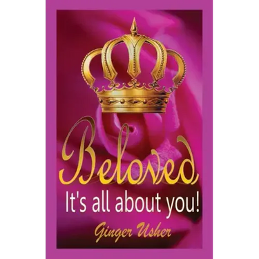 Beloved, Its All about You!