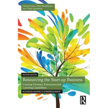 Resourcing the Start-Up Business: Creating Dynamic Entrepreneurial Learning Capabilities