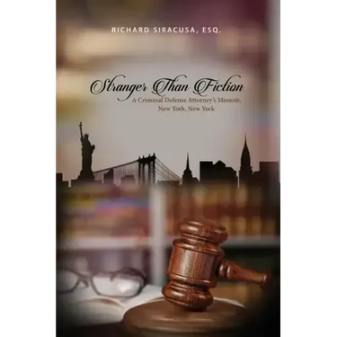 Stranger Than Fiction: A Criminal Defense Attorney's Memoir, New York, New York