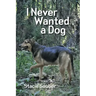 I Never Wanted a Dog