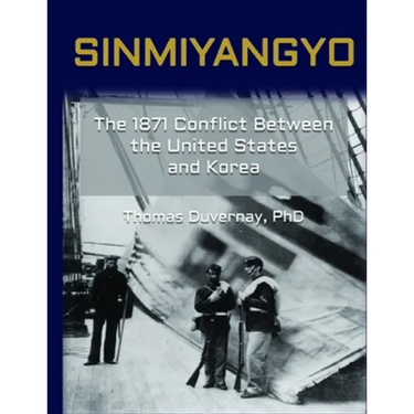 Sinmiyangyo: The 1871 Conflict Between the United States and Korea