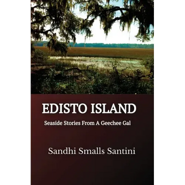Edisto Island: Seaside Stories From A Geechee Gal