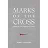Marks of the Cross: Embracing the Character of Christ